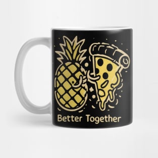 Pineapple on Pizza, Better together Mug